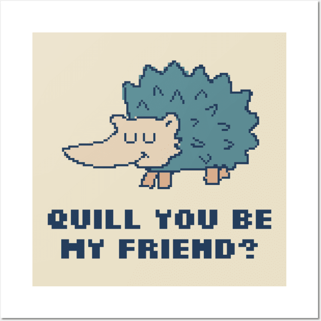 Quill You be My Friend? Wall Art by pxlboy